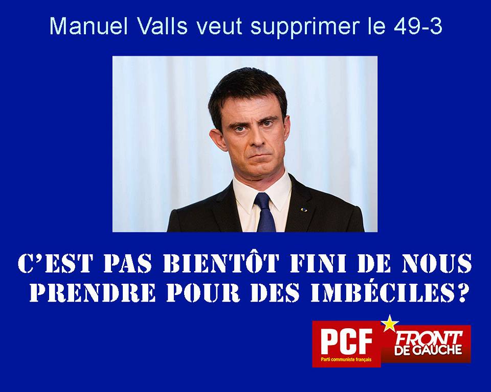 Manuel Valls veut supprimer le 49-3... après l’avoir utilisé 6 fois Manuel Valls veut supprimer le 49-3... après l’avoir utilisé 6 fois