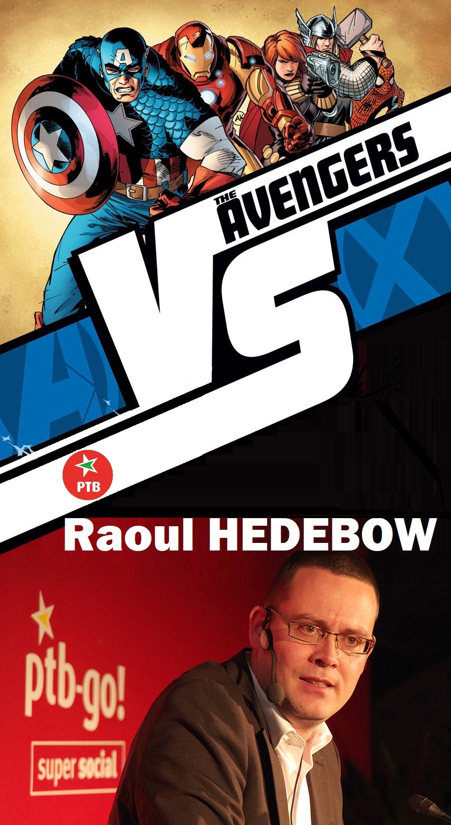 Après "Derrick contre Superman", les "Avengers" contre le PTB et Raoul Hedebouw Après "Derrick contre Superman", les "Avengers" contre le PTB et Raoul Hedebouw