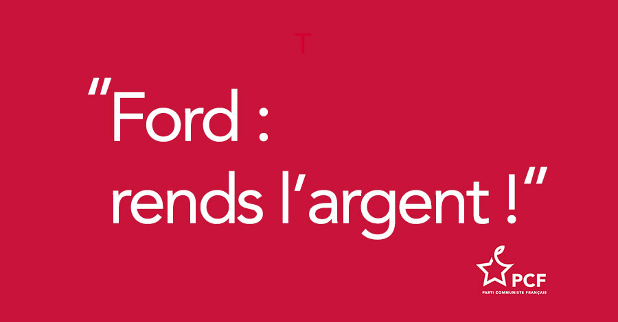 Le PCF demande le remboursement de l'argent public versé à Ford Le PCF demande le remboursement de l'argent public versé à Ford