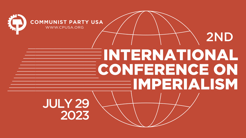 Le CPUSA organise sa 2de Conférence internationale sur l'impérialisme le 29 juillet Le CPUSA organise sa 2de Conférence internationale sur l'impérialisme le 29 juillet