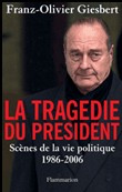 La tragédie du Président- Scènes de la vie politique. 1986-2006