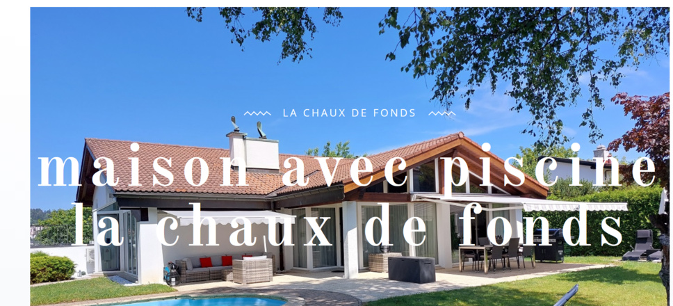 Maison à vendre avec Piscine la Chaux de Fonds Maison à vendre avec Piscine la Chaux de Fonds